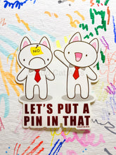Load image into Gallery viewer, Put A Pin In That - Funny Office Humor - Vinyl Sticker