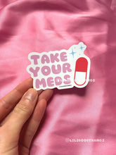 Load image into Gallery viewer, Take Your Meds Sticker
