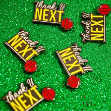 Load image into Gallery viewer, Thank U Next Pin