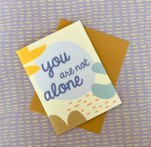 Load image into Gallery viewer, You are Not Alone Greeting Card, Support for Loss, Grief, Illness, Emotional and Mental Health