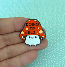 Load image into Gallery viewer, Doing My Best Cute Mushroom Enamel Pin