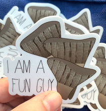 Load image into Gallery viewer, Fun-Guy Vinyl Sticker: "I am a fun guy" mushroom, fungus, fungi, Mycology, Armillaria mellea, honey mushroom waterproof 2.76" x 3"
