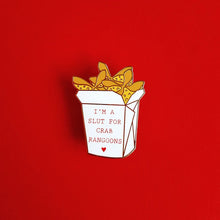 Load image into Gallery viewer, I'm a Slut for Crab Rangoons Enamel Pin