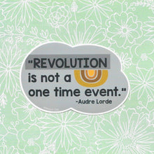 Load image into Gallery viewer, Audre Lorde "Revolution is not a one time event" Vinyl Sticker