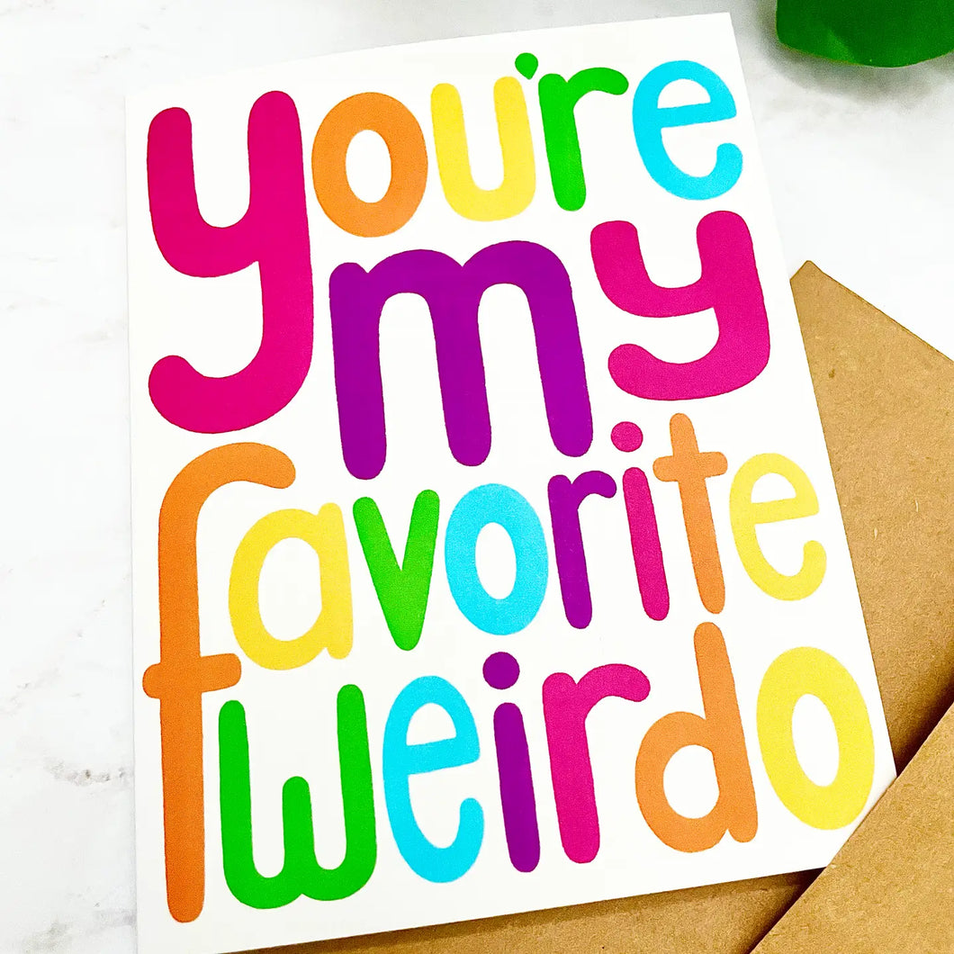You're My Favorite Weirdo - Blank - Matte Greeting Card