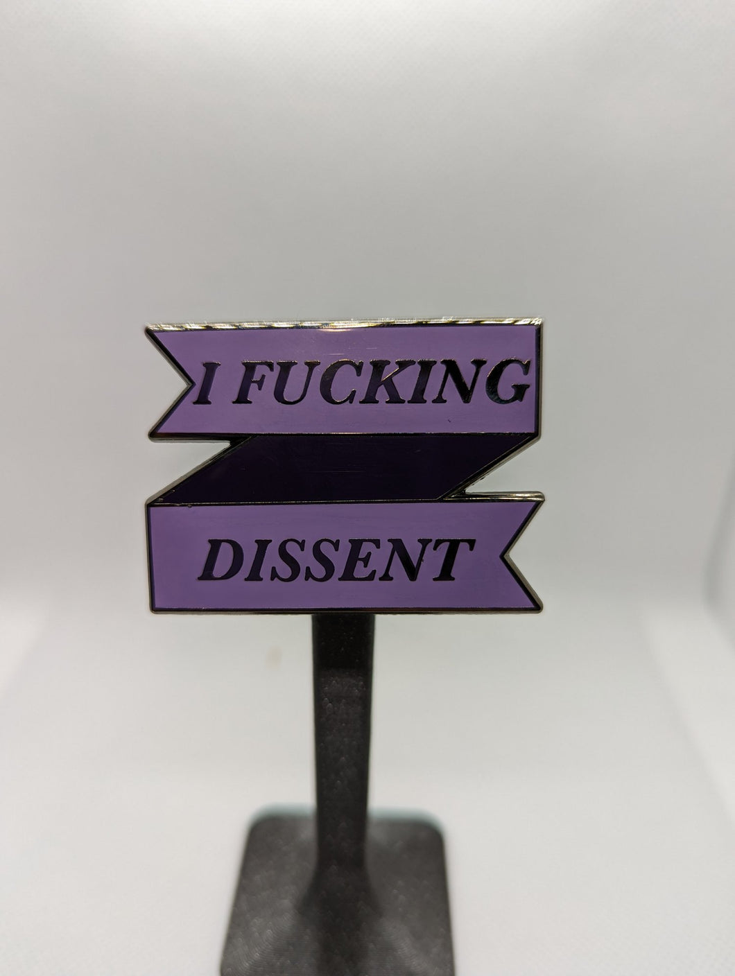 I F*cking Dissent Pin