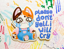 Load image into Gallery viewer, Please Don&#39;t Yell - Relatable Calico Cat - Vinyl Sticker
