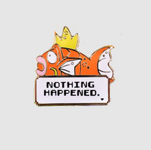 Load image into Gallery viewer, Shiny Or Standard Lil Fishy Nothing Happened Kawaii Creature Enamel Pin
