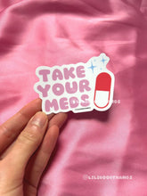 Load image into Gallery viewer, Take Your Meds Sticker
