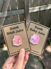 Load image into Gallery viewer, Dumb Baby / B*tch Juice 2 Inch Acrylic Pins
