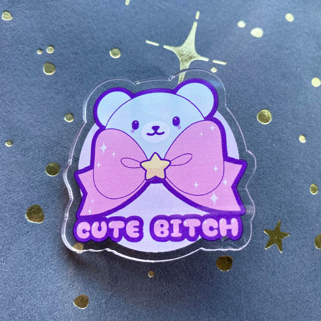 Cute Bitch Acrylic Pin