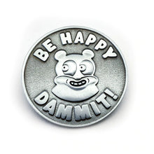 Load image into Gallery viewer, Dick Daniels - Be Happy Dammit! 3D Cast Lapel Pin

