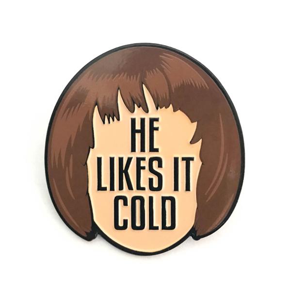 He Likes It Cold - Stranger Things Lapel Pin