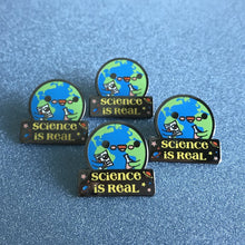 Load image into Gallery viewer, SUPPORT SCIENCE &quot;SCIENCE IS REAL&quot; ENAMEL PIN
