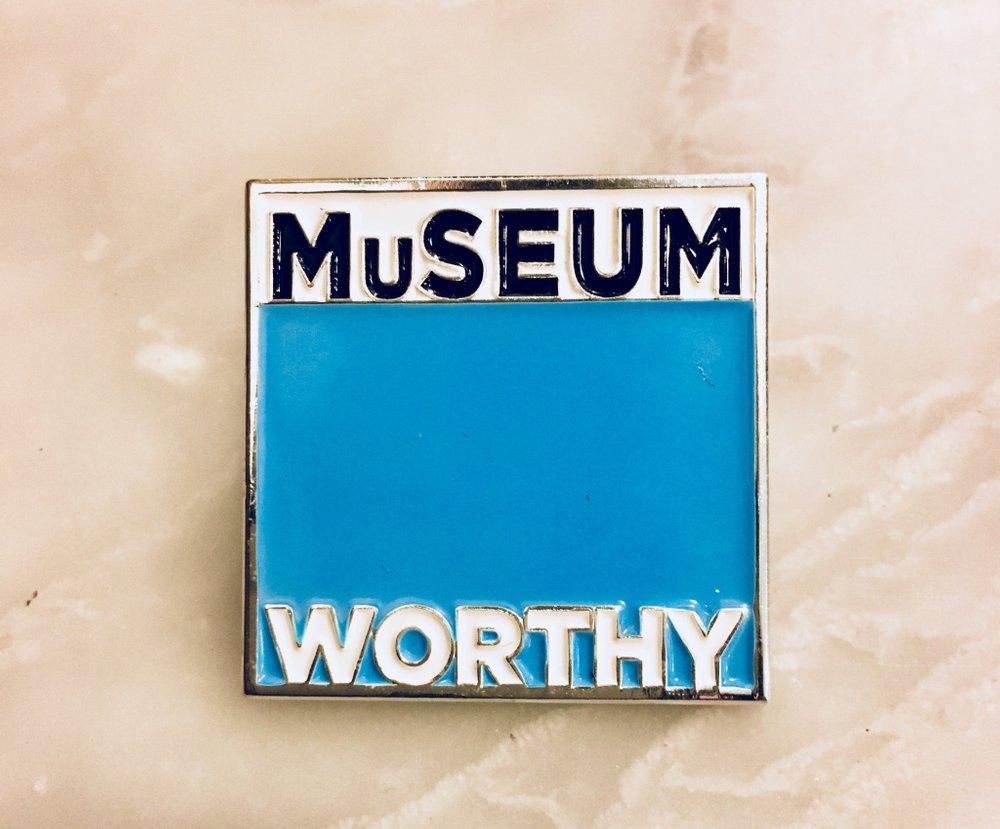 Museum Worth Pin