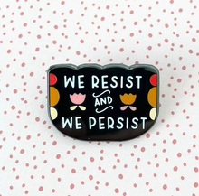 Load image into Gallery viewer, We Resist and We Persist Feminist / Social Justice / Fight for Equality Enamel Pin
