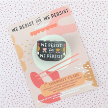 Load image into Gallery viewer, We Resist and We Persist Feminist / Social Justice / Fight for Equality Enamel Pin
