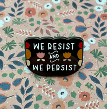 Load image into Gallery viewer, We Resist and We Persist Feminist / Social Justice / Fight for Equality Enamel Pin
