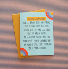 Load image into Gallery viewer, You are So Important Encouragement &amp; Emotional Support Uplifting Greeting Card
