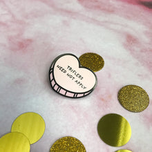 Load image into Gallery viewer, Triflers Need Not Apply Pin - 2 Colors: Pink or Black
