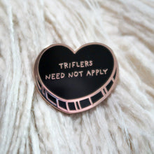 Load image into Gallery viewer, Triflers Need Not Apply Pin - 2 Colors: Pink or Black
