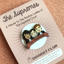 Load image into Gallery viewer, The Supremes - Sotomayor, Ginsburg &amp; Kagan Supreme Court Justices Enamel Pin
