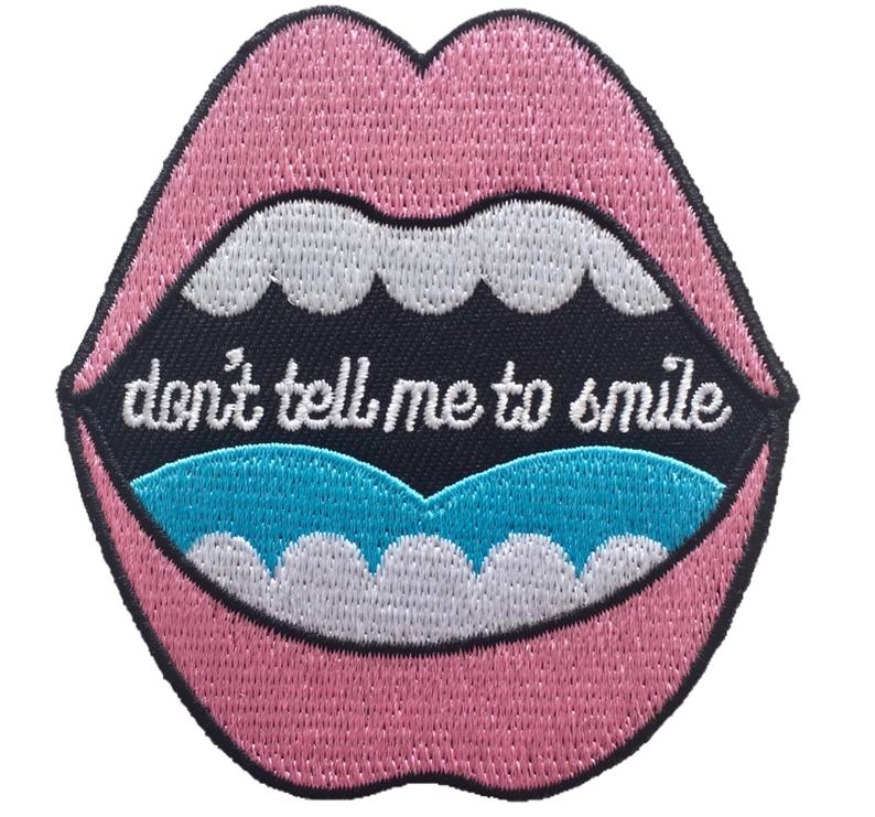Don't Tell Me to Smile Iron On Feminist Patch