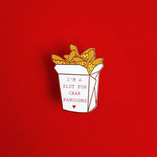 Load image into Gallery viewer, I&#39;m a Slut for Crab Rangoons Enamel Pin
