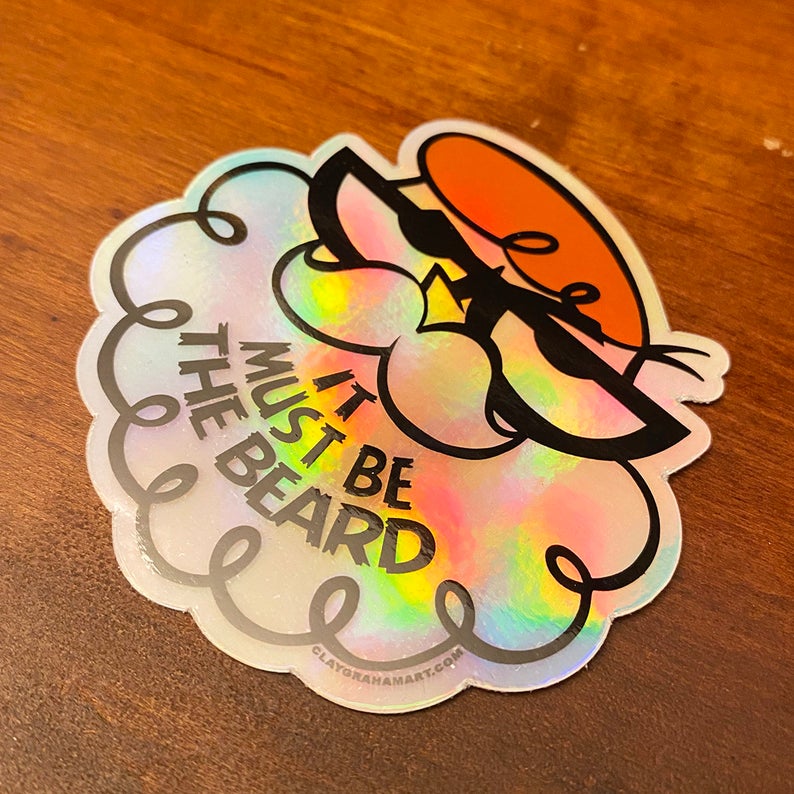 It Must Be the Beard holographic vinyl sticker