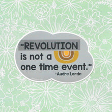 Load image into Gallery viewer, Audre Lorde &quot;Revolution is not a one time event&quot; Vinyl Sticker
