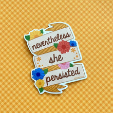 Load image into Gallery viewer, Nevertheless She Persisted Sticker
