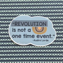 Load image into Gallery viewer, Audre Lorde &quot;Revolution is not a one time event&quot; Vinyl Sticker
