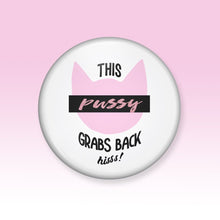Load image into Gallery viewer, This Pussy Grabs Back Button

