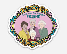 Load image into Gallery viewer, Golden Girls Vinyl Sticker thank you for being a friend
