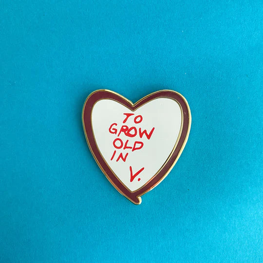 To grow old in heart pin