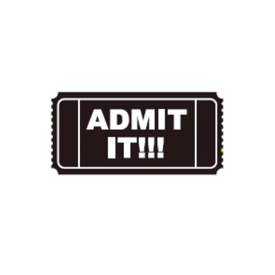 ADMIT IT!!!