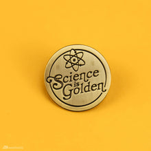 Load image into Gallery viewer, SCIENCE IS GOLDEN LAPEL PIN
