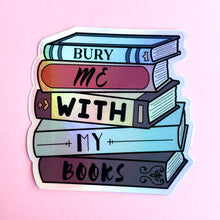 Load image into Gallery viewer, Bury Me With My Books Holographic Sticker
