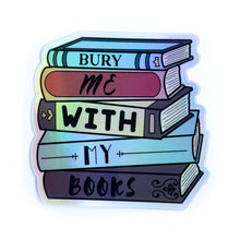 Load image into Gallery viewer, Bury Me With My Books Holographic Sticker
