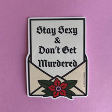 Load image into Gallery viewer, Stay Sexy and Don&#39;t Get Murdered Sticker
