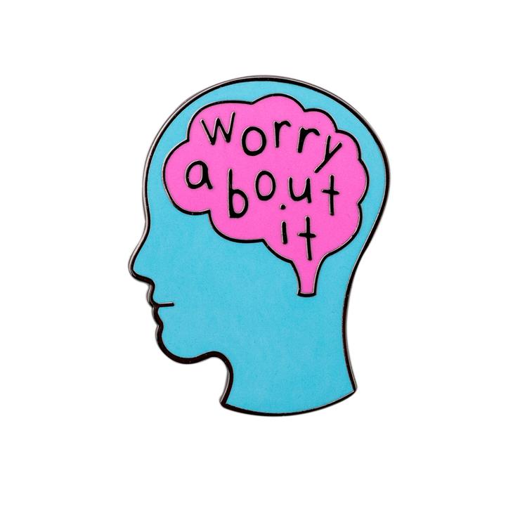 Worry About It Pin